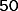 50